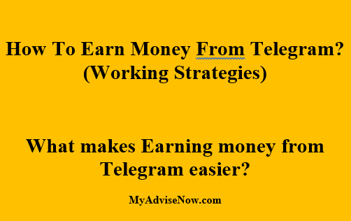 How To Earn Money From Telegram? (Working Strategies) - MyAdviseNow